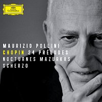 Maurizio Pollini – Chopin: 24 Préludes; Nocturnes; Mazurkas; Scherzo
