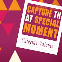 Caterina Valente – Capture That Special Moment