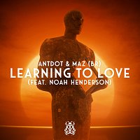 Antdot, Maz (BR), Noah Henderson – Learning To Love