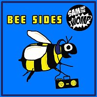 Sam, The Womp – Bee Sides
