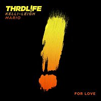 THRDL!FE x Kelli-Leigh x Mario – For Love
