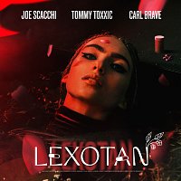 Joe Scacchi, Tommy Toxxic, Carl Brave – LEXOTAN