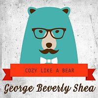 George Beverly Shea – Cozy Like A Bear