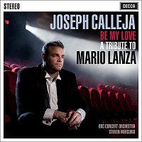 Joseph Calleja, BBC Concert Orchestra, Steven Mercurio – Be My Love - A Tribute To Mario Lanza