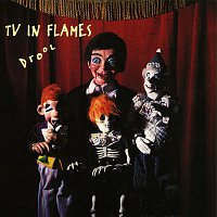 TV In Flames – Drool