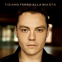 Tiziano Ferro – Alla Mia Eta