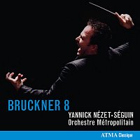 Yannick Nézet-Séguin, Orchestre Métropolitain – Bruckner 8