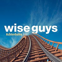Wise Guys – Achterbahn [Deluxe Version]