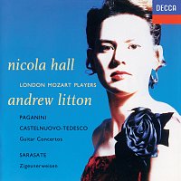 Nicola Hall, London Mozart Players, Andrew Litton – Paganini, Sarasate, Castelnuovo-Tedesco: Guitar Concertos