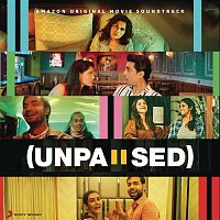 Tanishk Bagchi, Payal Dev, Parth Parekh & Shishir A Samant – Unpaused (Original Motion Picture Soundtrack)