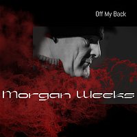 Morgan Weeks – Off My Back