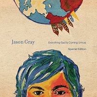 Jason Gray – Everything Sad Is Coming Untrue [Special Edition]