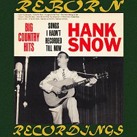 Hank Snow – Big Country Hits: Songs I Hadn't Recorded Till Now (HD Remastered)