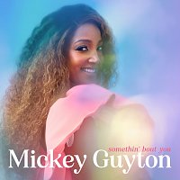 Mickey Guyton – Somethin' Bout You