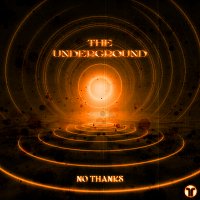 No Thanks – The Underground