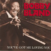 Bobby Bland – You've Got Me Loving You
