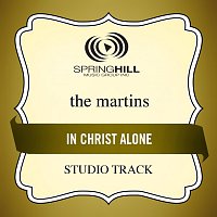 The Martins – In Christ Alone