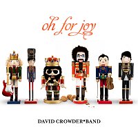 David Crowder Band – Oh For Joy