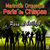 Marimba Orquesta Perla de Chiapas – Para El Bailazo