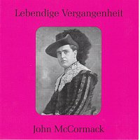 John McCormack – Lebendige Vergangenheit - John McCormack