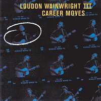 Loudon Wainwright III – Career Moves