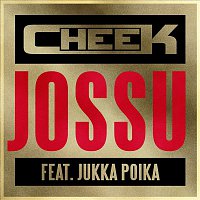 Cheek – Jossu (feat. Jukka Poika)