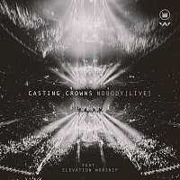 Casting Crowns, Elevation Worship – Nobody (Live)