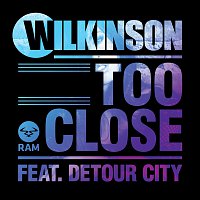 Wilkinson, Detour City – Too Close