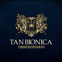 Tan Bionica – Obsesionario
