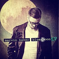 Marvin Baker – Blue Soon