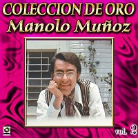 Manolo Munoz – Colección De Oro, Vol. 2