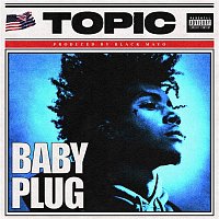 Baby Plug & BlackMayo – Topic