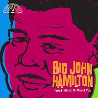 Big John Hamilton – I Just Want To Thank You