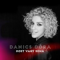 Danics Dóra – Most vagy soha