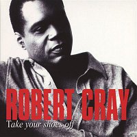 The Robert Cray Band – Take Your Shoes Off