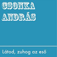 András Csonka – Látod Zuhog Az Eso