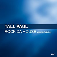 Tall Paul – Rock Da House [2006 Remixes]