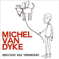 Michel van Dyke – Bestimmt was vergessen