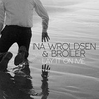 Ina Wroldsen, Broiler – Lay It On Me