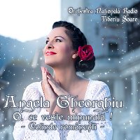 Angela Gheorghiu, Orchestra Nationala Radio Tiberiu Soare – O, ce veste minunata! Colinde romanesti