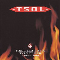T.S.O.L. – Hell And Back Together 1984 - 1990