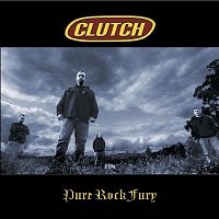 Clutch – Pure Rock Fury