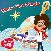 Jeremy and Jazzy – That's The Magic