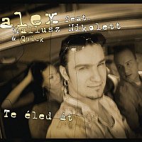 Alex, Nikolett Gallusz – Te éled át