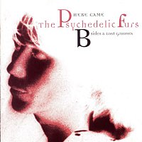 The Psychedelic Furs – Here Came The Psychedelic Furs: B-Sides & Lost Grooves