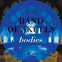 Band of Skulls – Bodies
