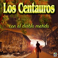 Los Centauros – Los Centauros con el Diablo Metido