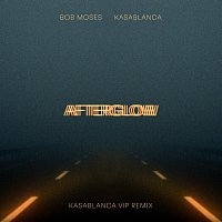 Bob Moses, Kasablanca – Afterglow [Kasablanca VIP Remix]