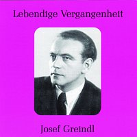 Josef Greindl – Lebendige Vergangenheit - Josef Greindl