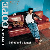 Citizen Cope – Bullet And A Target